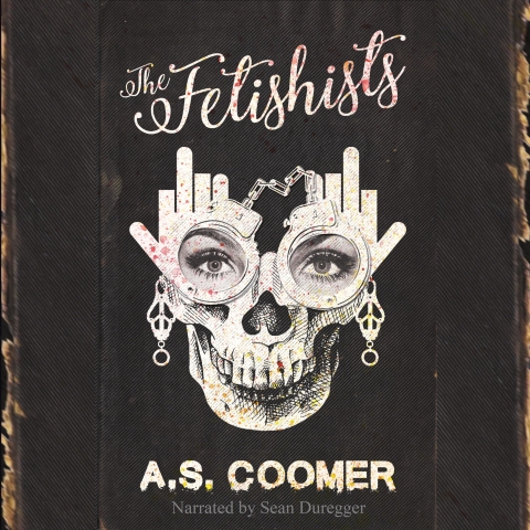 Book Profile: The Fetishists by A. S. Coomer